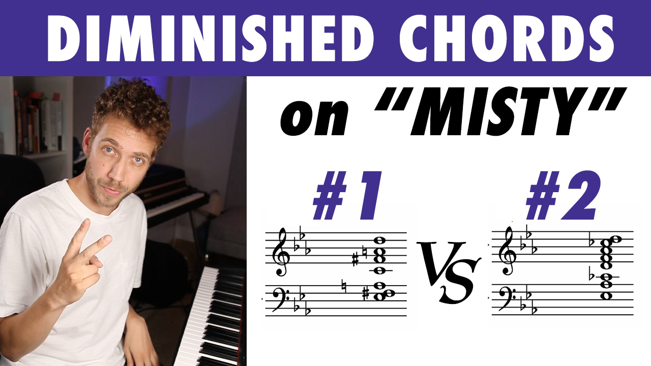 Two Diminished Chords Every Pianist Should Know (Harmonizing “Misty ...
